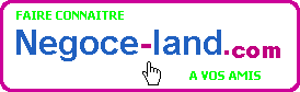 Cliquez ici pour faire connatre Negoce-land.com  votre entourage
